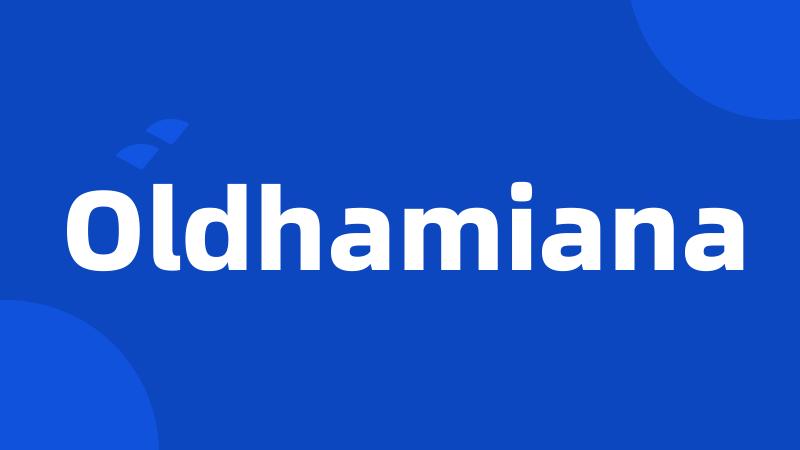 Oldhamiana