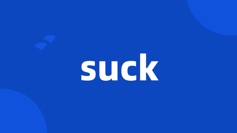 suck