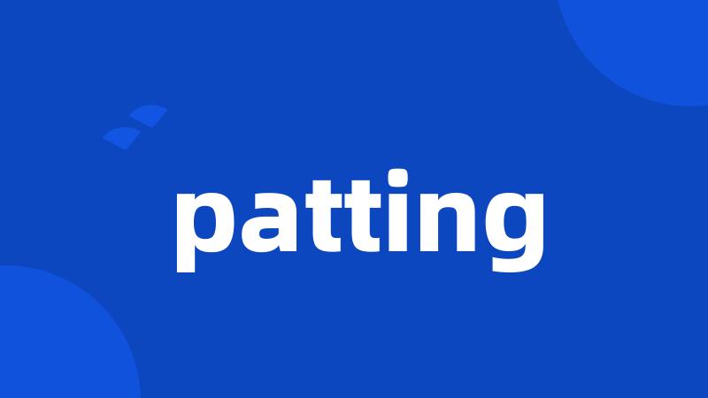 patting
