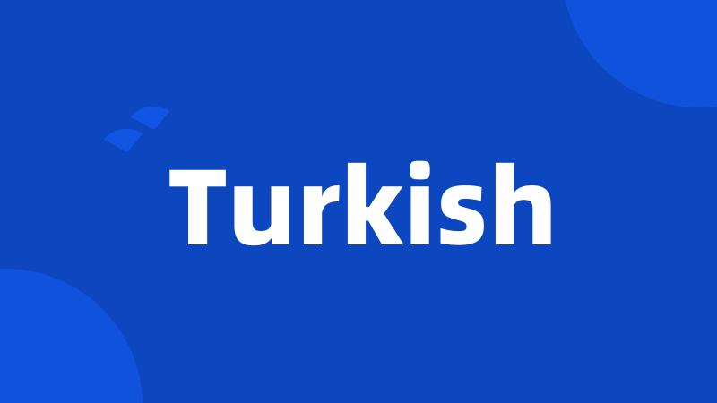 Turkish