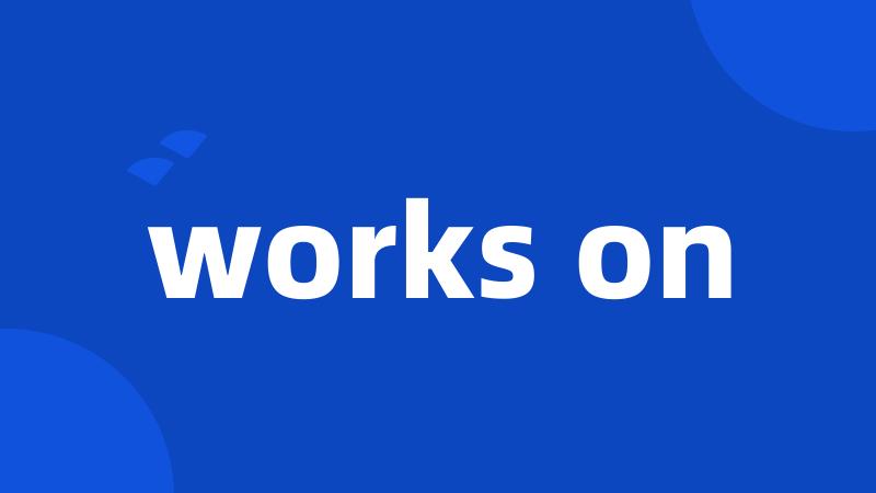 works on