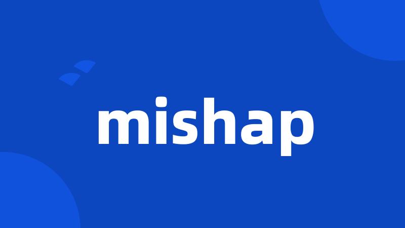 mishap