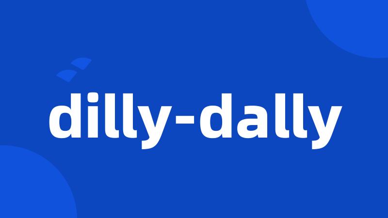 dilly-dally
