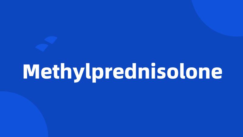 Methylprednisolone