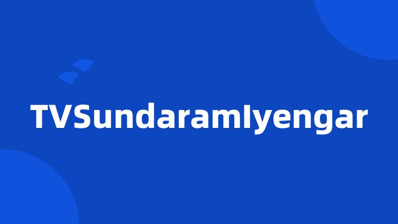 TVSundaramIyengar