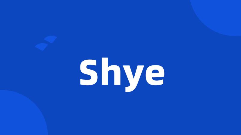 Shye
