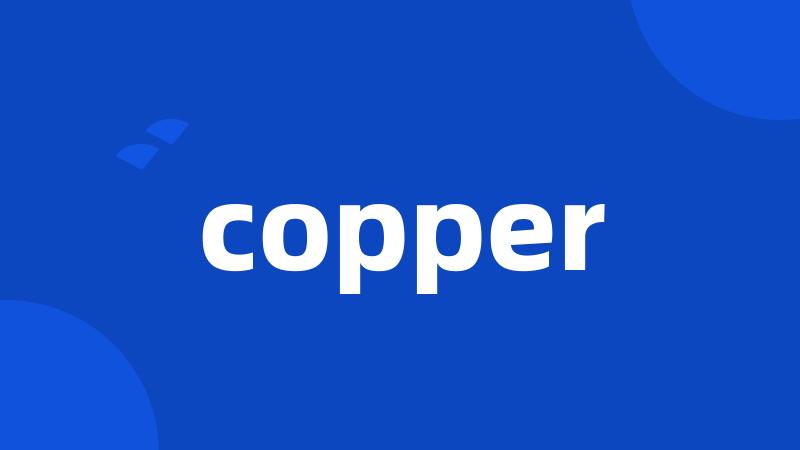 copper