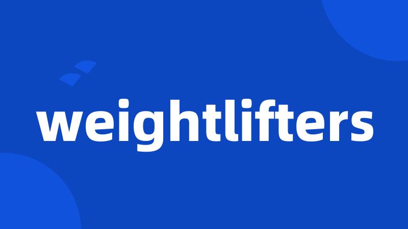 weightlifters