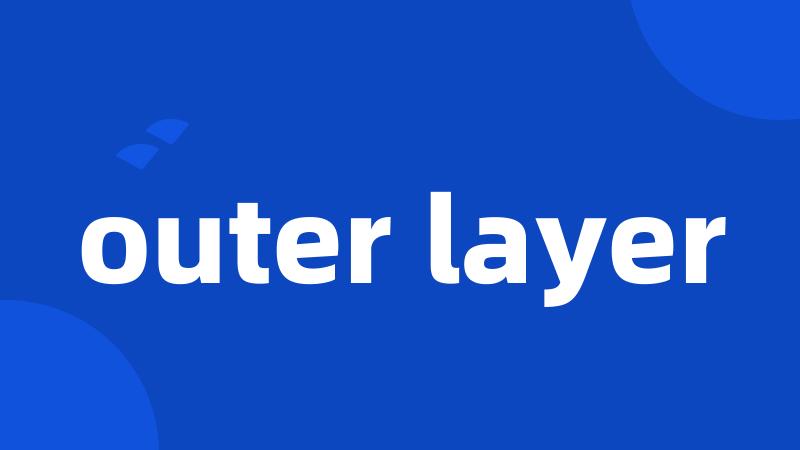 outer layer
