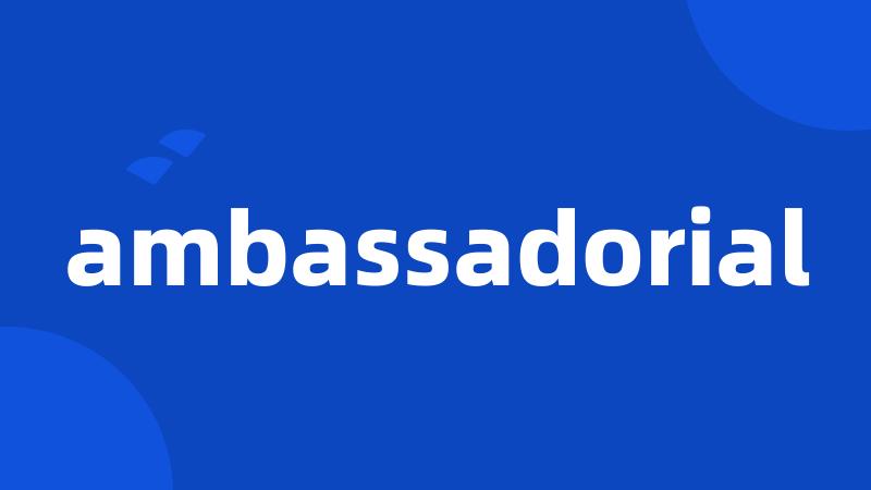 ambassadorial