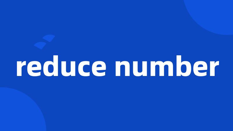 reduce number