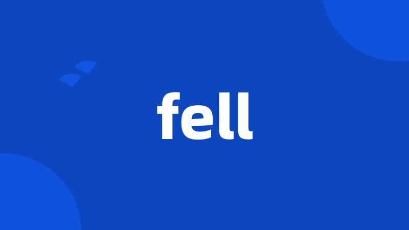 fell