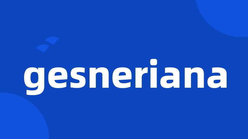 gesneriana
