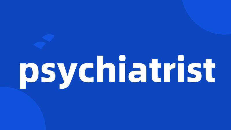 psychiatrist