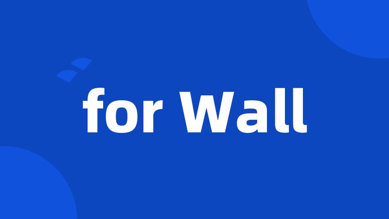 for Wall