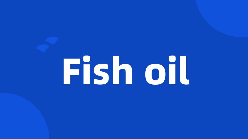 Fish oil