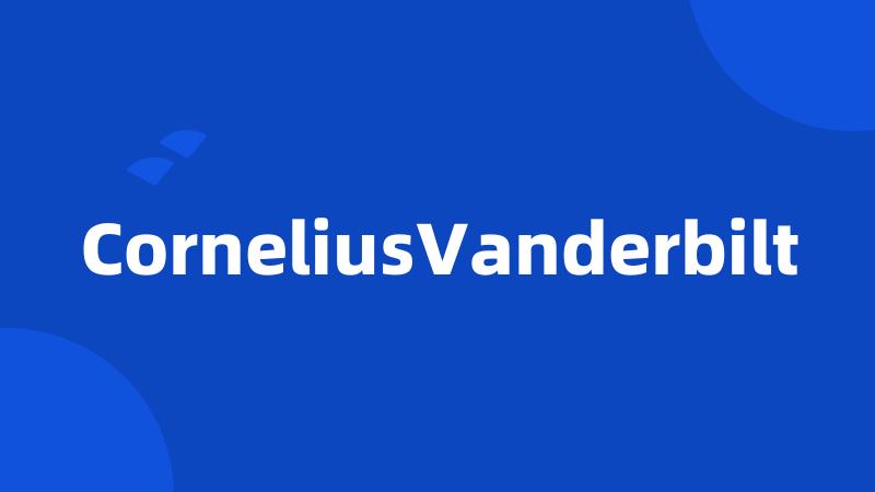 CorneliusVanderbilt