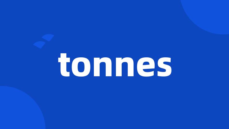 tonnes