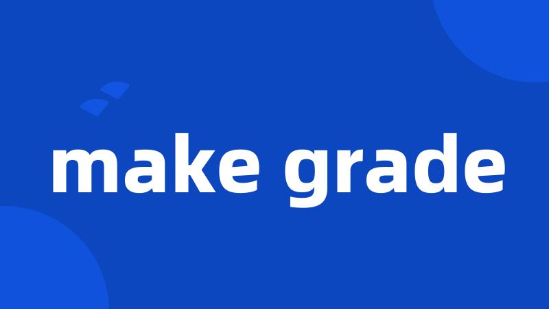 make grade