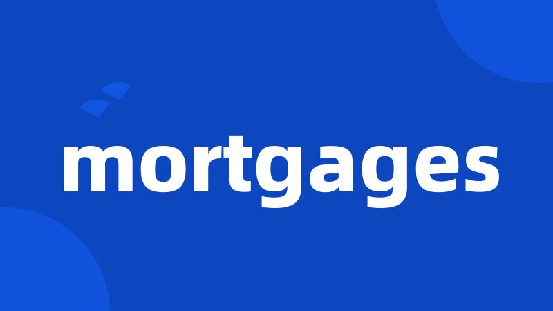 mortgages