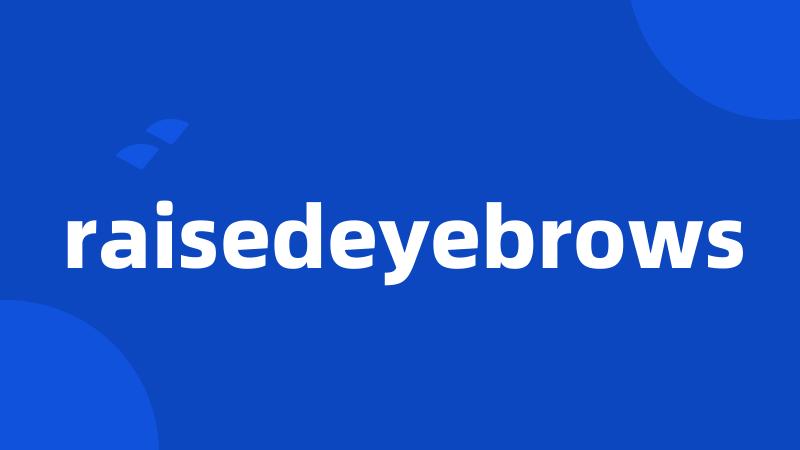 raisedeyebrows