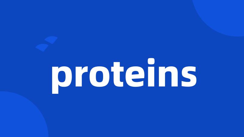 proteins