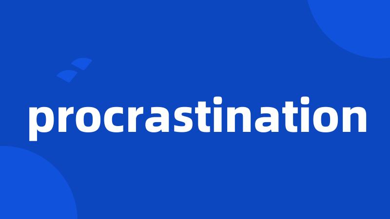 procrastination