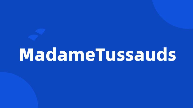 MadameTussauds