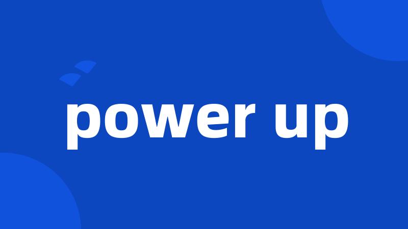 power up