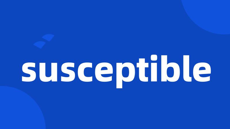 susceptible