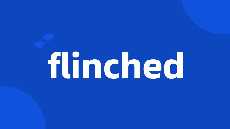 flinched