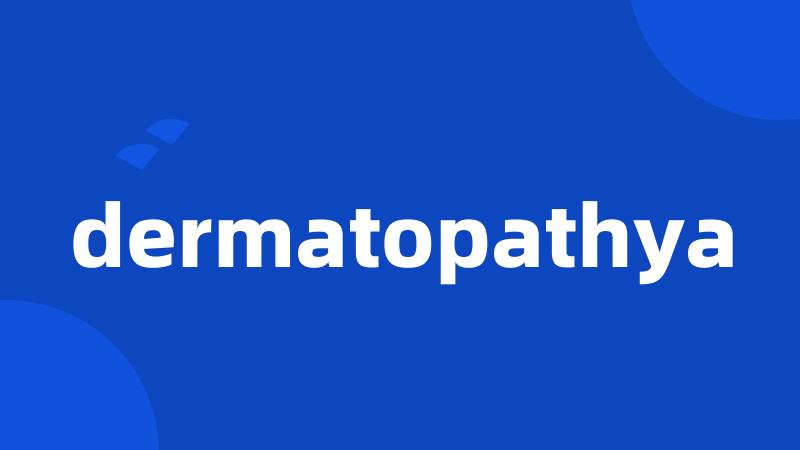 dermatopathya