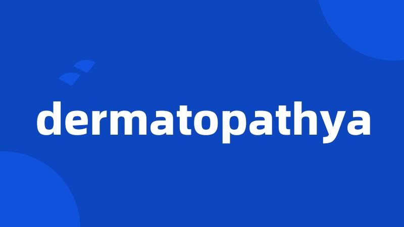 dermatopathya