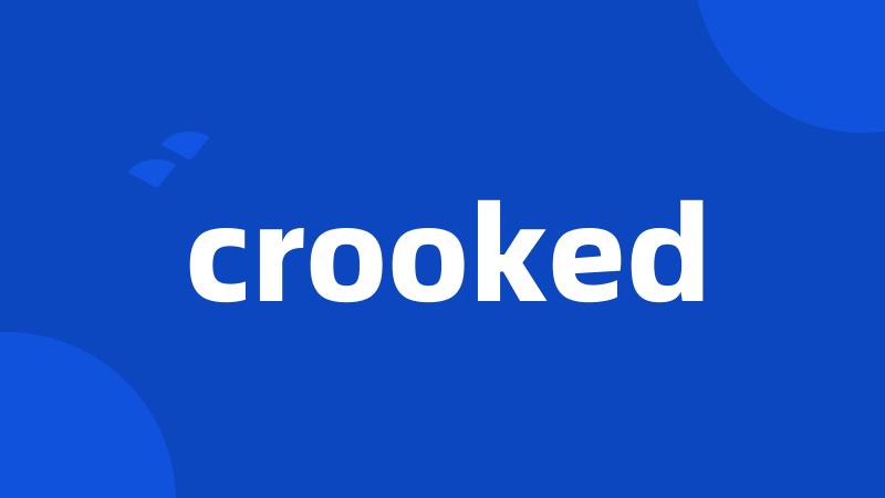crooked