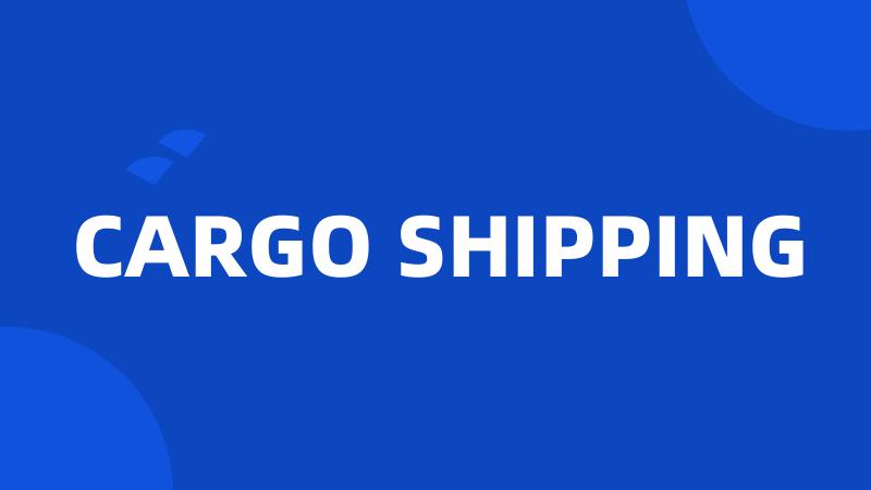 CARGO SHIPPING