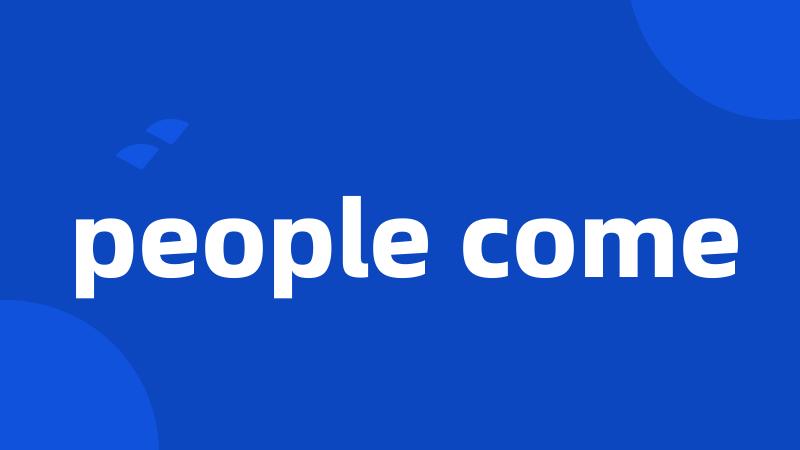 people come