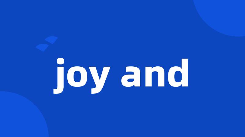 joy and