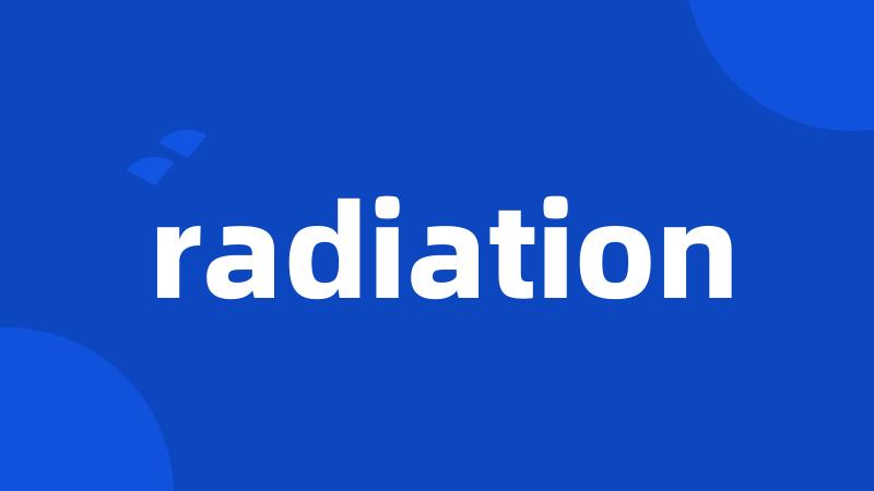 radiation