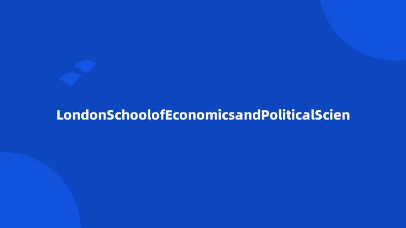 LondonSchoolofEconomicsandPoliticalScien