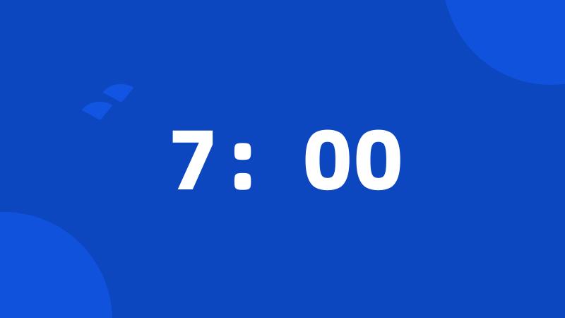 7:00