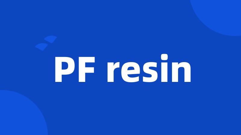 PF resin