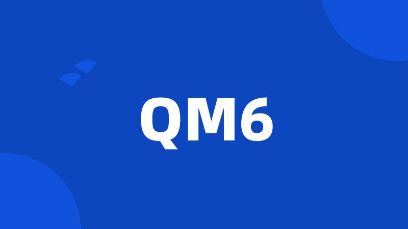 QM6