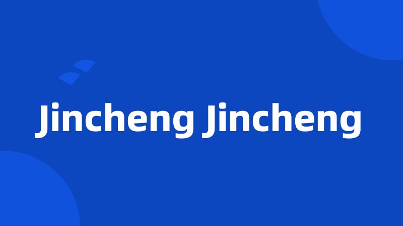 Jincheng Jincheng