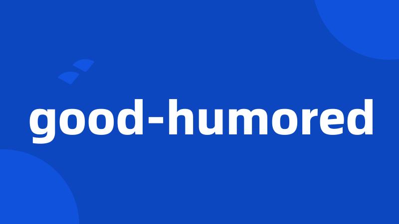 good-humored