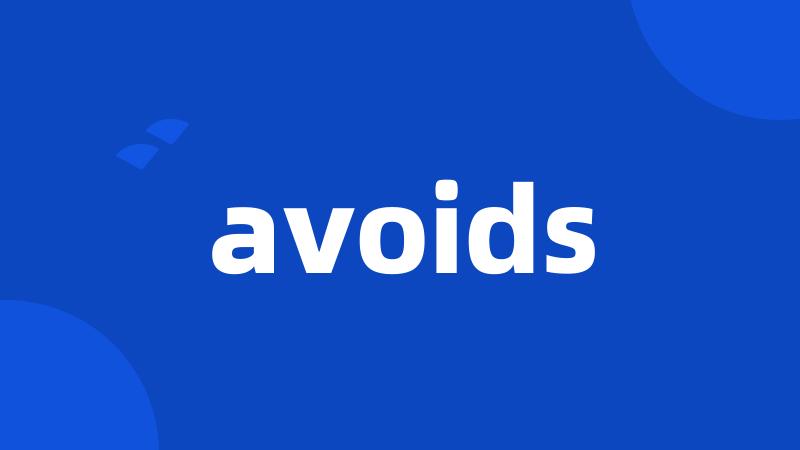 avoids