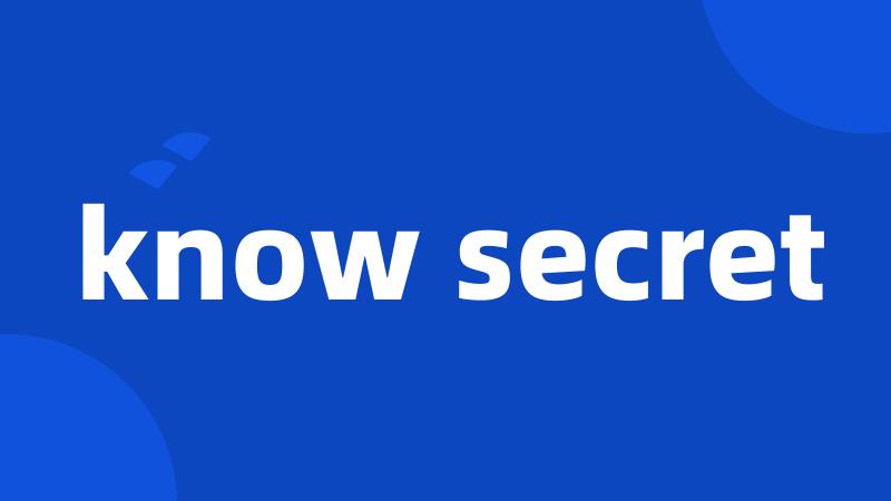 know secret