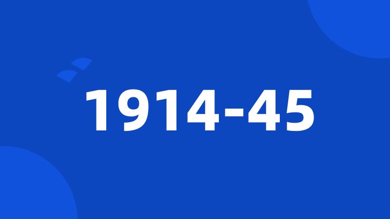 1914-45
