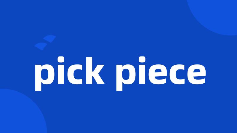 pick piece