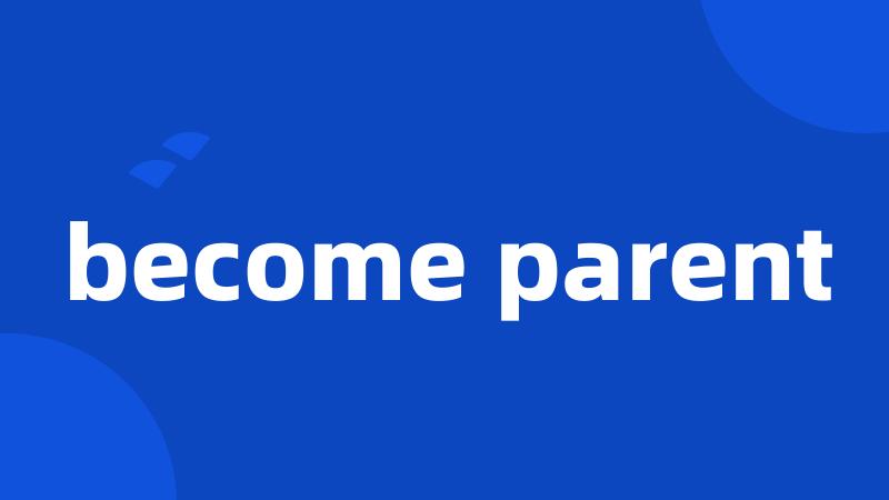 become parent