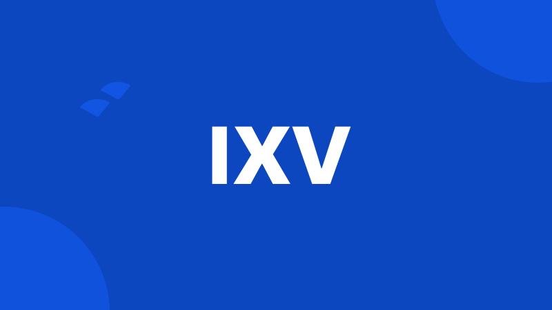 IXV